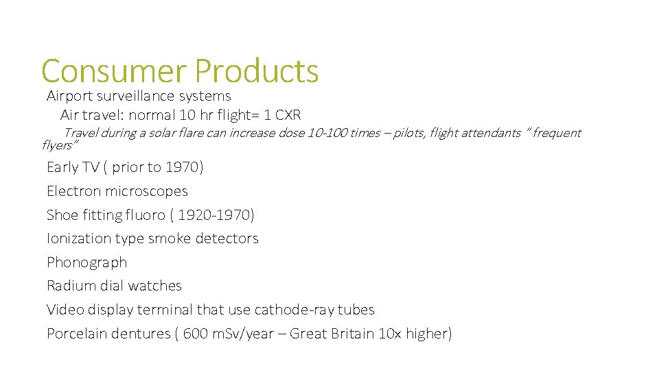 Consumer Products Airport surveillance systems Air travel: normal 10 hr flight= 1 CXR Travel Consumer Products Airport surveillance systems Air travel: normal 10 hr flight= 1 CXR Travel