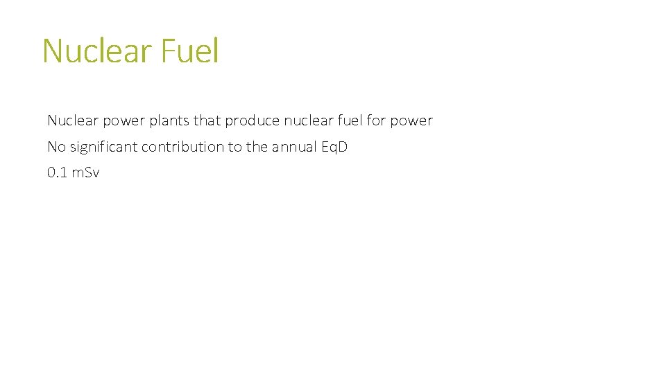Nuclear Fuel Nuclear power plants that produce nuclear fuel for power No significant contribution Nuclear Fuel Nuclear power plants that produce nuclear fuel for power No significant contribution