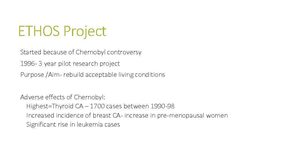 ETHOS Project Started because of Chernobyl controversy 1996 - 3 year pilot research project ETHOS Project Started because of Chernobyl controversy 1996 - 3 year pilot research project