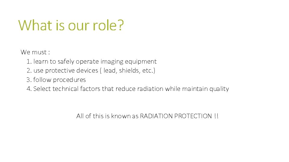 What is our role? We must : 1. learn to safely operate imaging equipment What is our role? We must : 1. learn to safely operate imaging equipment