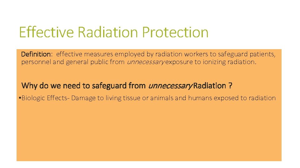 Effective Radiation Protection Definition: effective measures employed by radiation workers to safeguard patients, personnel Effective Radiation Protection Definition: effective measures employed by radiation workers to safeguard patients, personnel