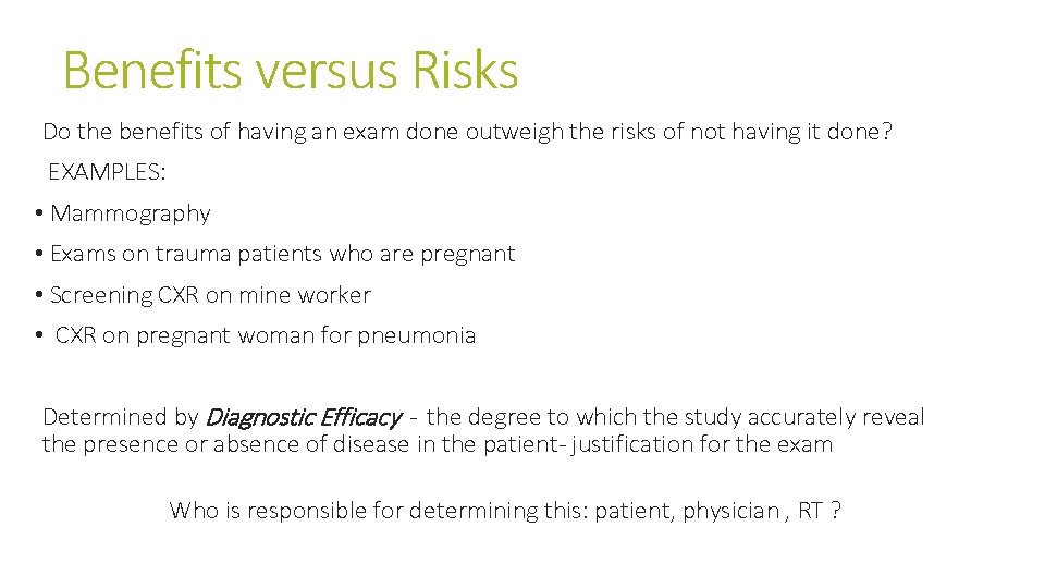 Benefits versus Risks Do the benefits of having an exam done outweigh the risks Benefits versus Risks Do the benefits of having an exam done outweigh the risks