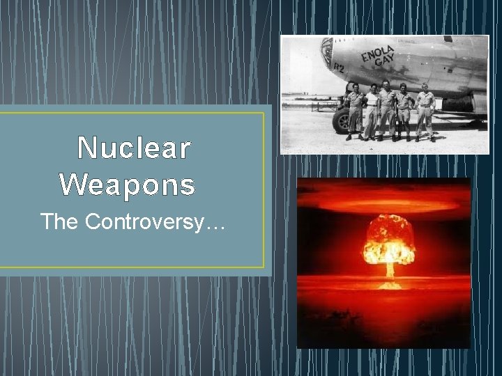 Nuclear Weapons The Controversy… 