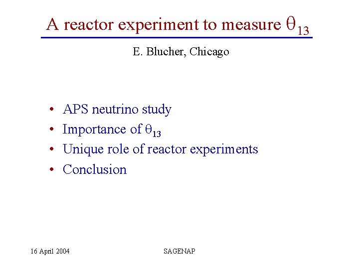 A reactor experiment to measure 13 E. Blucher, Chicago • • APS neutrino study