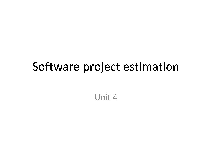 Software project estimation Unit 4 