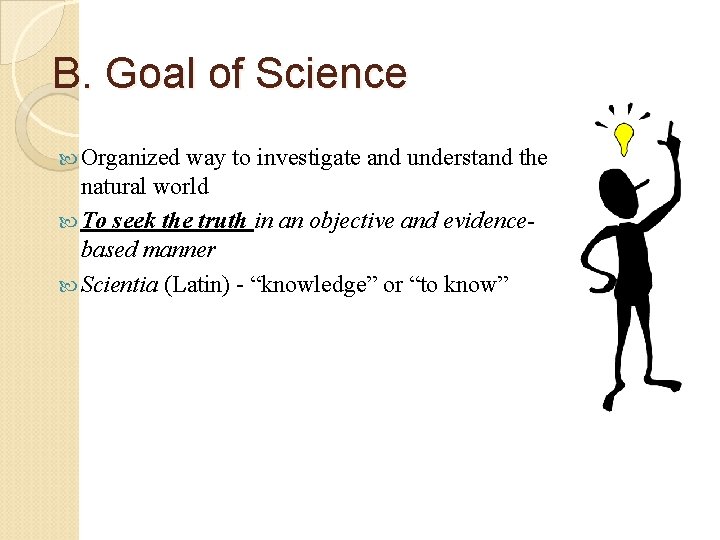 B. Goal of Science Organized way to investigate and understand the natural world To