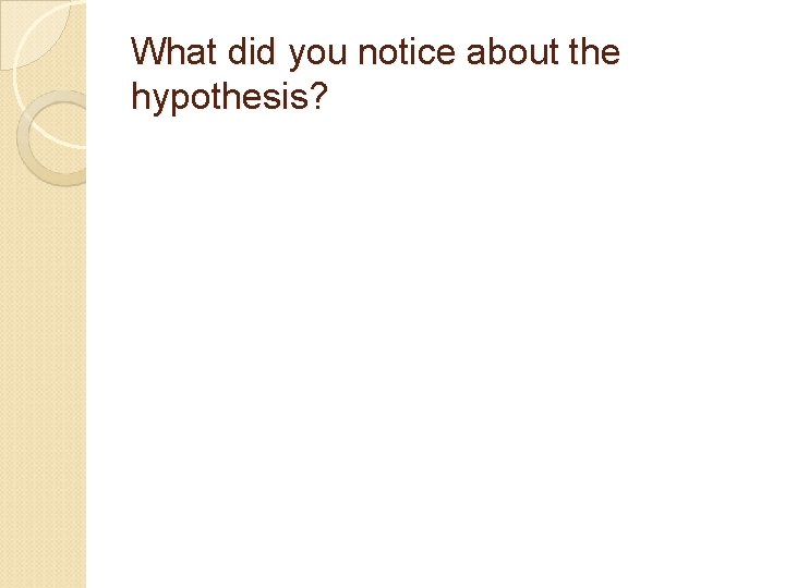 What did you notice about the hypothesis? 