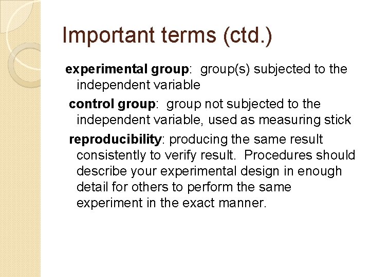 Important terms (ctd. ) experimental group: group(s) subjected to the independent variable control group: