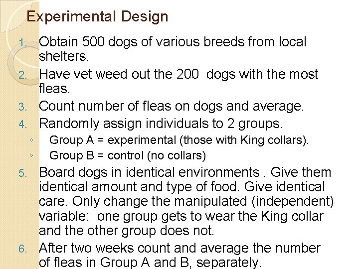 Experimental Design Obtain 500 dogs of various breeds from local shelters. 2. Have vet