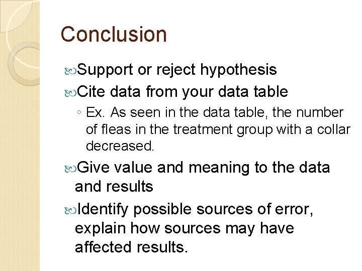 Conclusion Support or reject hypothesis Cite data from your data table ◦ Ex. As