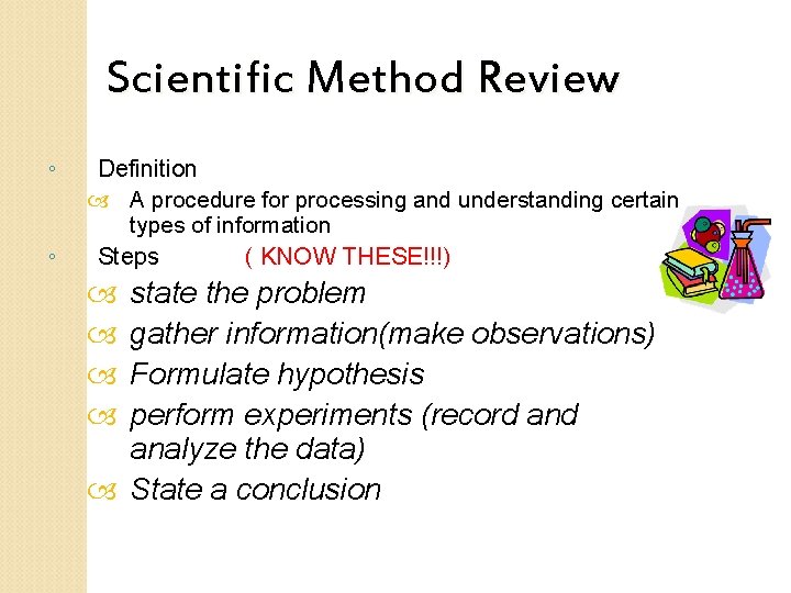 Scientific Method Review ◦ ◦ Definition A procedure for processing and understanding certain types