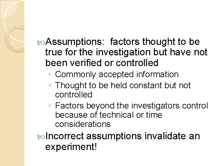  Assumptions: factors thought to be true for the investigation but have not been