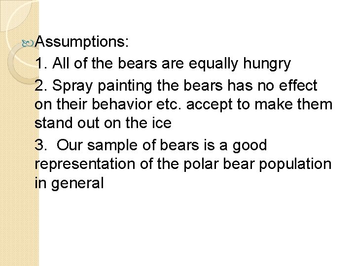  Assumptions: 1. All of the bears are equally hungry 2. Spray painting the