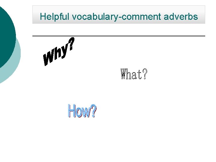 Helpful vocabulary-comment adverbs 