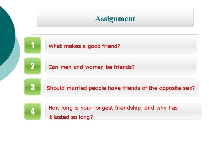 Assignment 1 What makes a good friend? 2 Can men and women be friends?
