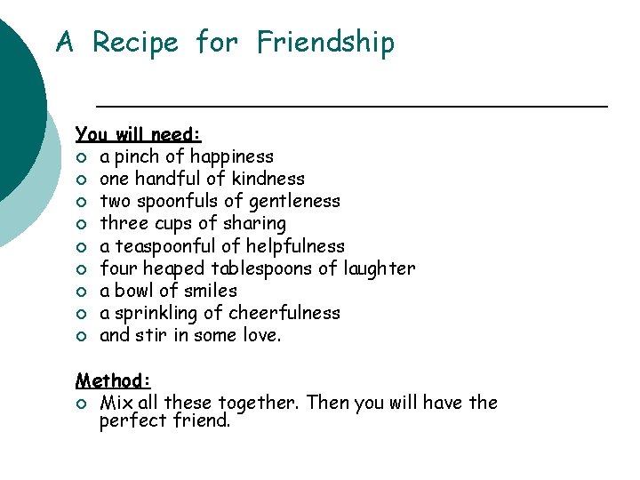 A Recipe for Friendship You will need: ¡ a pinch of happiness ¡ one