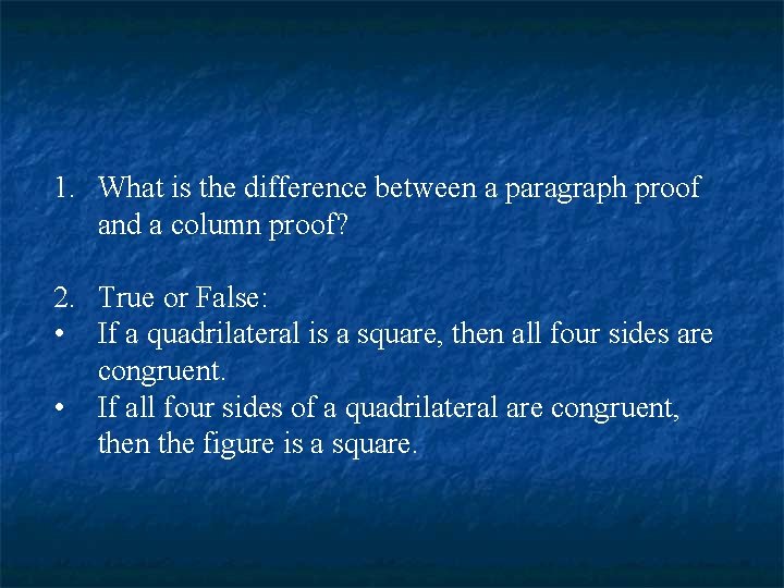 1. What is the difference between a paragraph proof and a column proof? 2.
