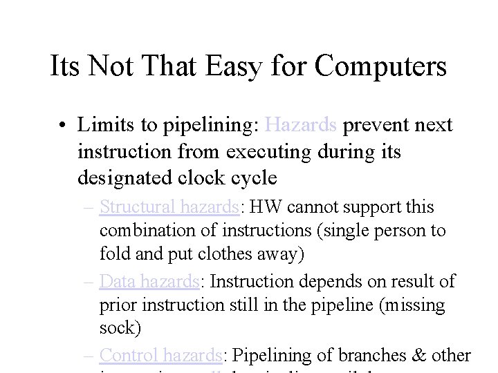 Its Not That Easy for Computers • Limits to pipelining: Hazards prevent next instruction