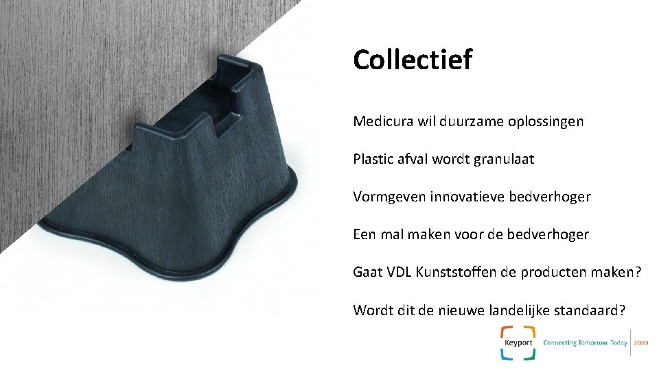 Collectief Medicura wil duurzame oplossingen Plastic afval wordt granulaat Vormgeven innovatieve bedverhoger Een mal Collectief Medicura wil duurzame oplossingen Plastic afval wordt granulaat Vormgeven innovatieve bedverhoger Een mal