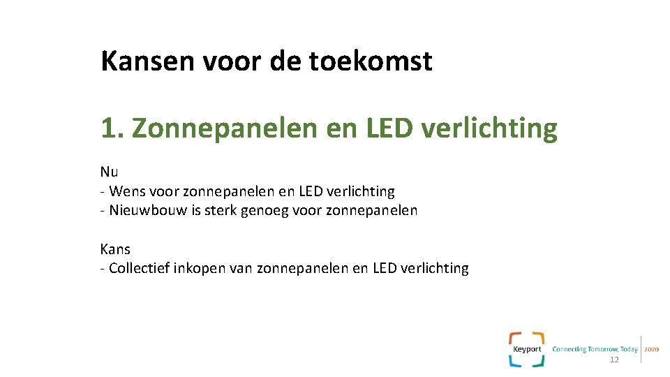 Kansen voor de toekomst 1. Zonnepanelen en LED verlichting Nu - Wens voor zonnepanelen Kansen voor de toekomst 1. Zonnepanelen en LED verlichting Nu - Wens voor zonnepanelen
