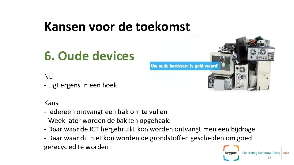 Kansen voor de toekomst 6. Oude devices Nu - Ligt ergens in een hoek Kansen voor de toekomst 6. Oude devices Nu - Ligt ergens in een hoek