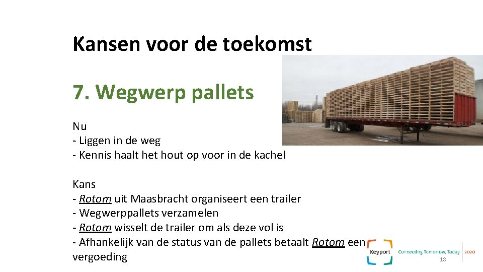 Kansen voor de toekomst 7. Wegwerp pallets Nu - Liggen in de weg - Kansen voor de toekomst 7. Wegwerp pallets Nu - Liggen in de weg -