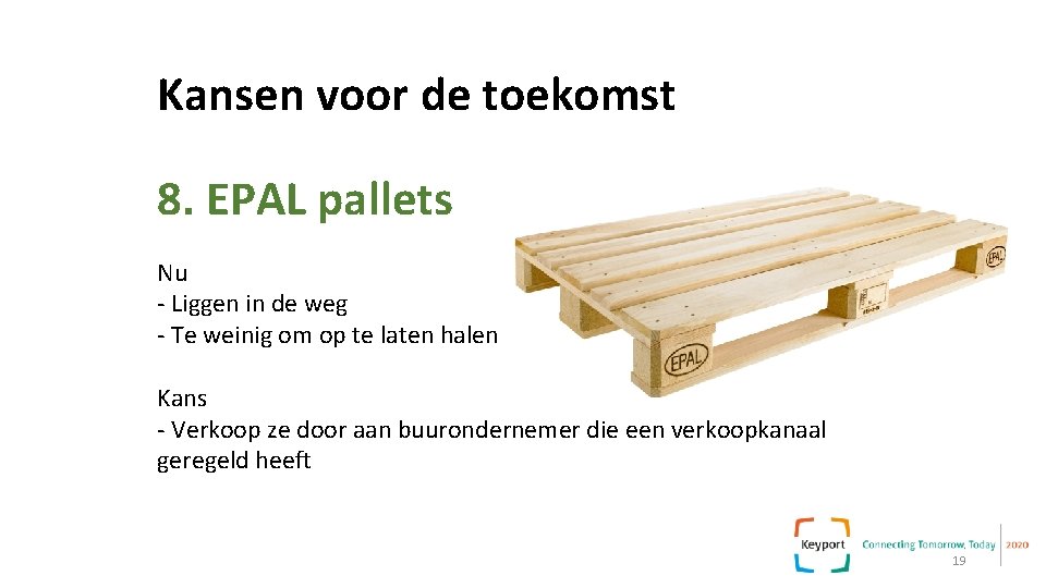 Kansen voor de toekomst 8. EPAL pallets Nu - Liggen in de weg - Kansen voor de toekomst 8. EPAL pallets Nu - Liggen in de weg -
