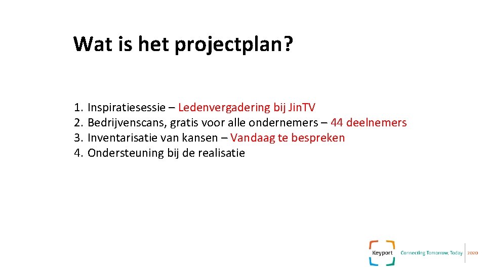 Wat is het projectplan? 1. 2. 3. 4. Inspiratiesessie – Ledenvergadering bij Jin. TV Wat is het projectplan? 1. 2. 3. 4. Inspiratiesessie – Ledenvergadering bij Jin. TV