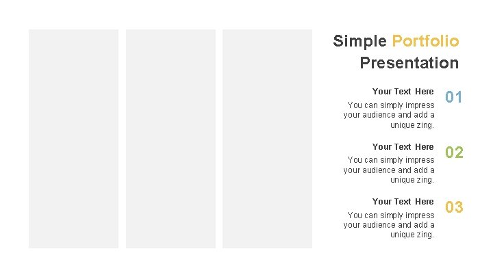 Simple Portfolio Presentation Your Text Here You can simply impress your audience and add