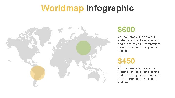 Worldmap Infographic $600 You can simply impress your audience and add a unique zing