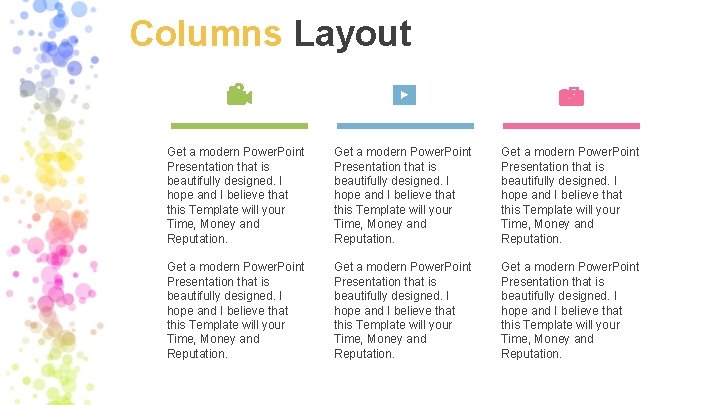 Columns Layout Get a modern Power. Point Presentation that is beautifully designed. I hope