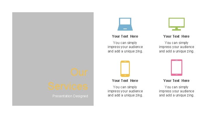 Our Services Presentation Designed Your Text Here You can simply impress your audience and