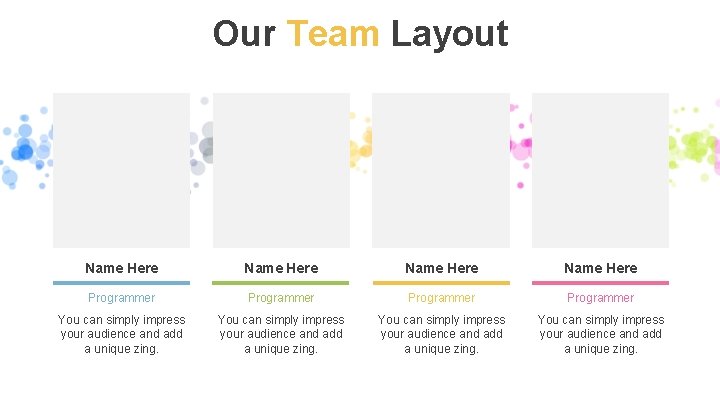 Our Team Layout Name Here Programmer You can simply impress your audience and add