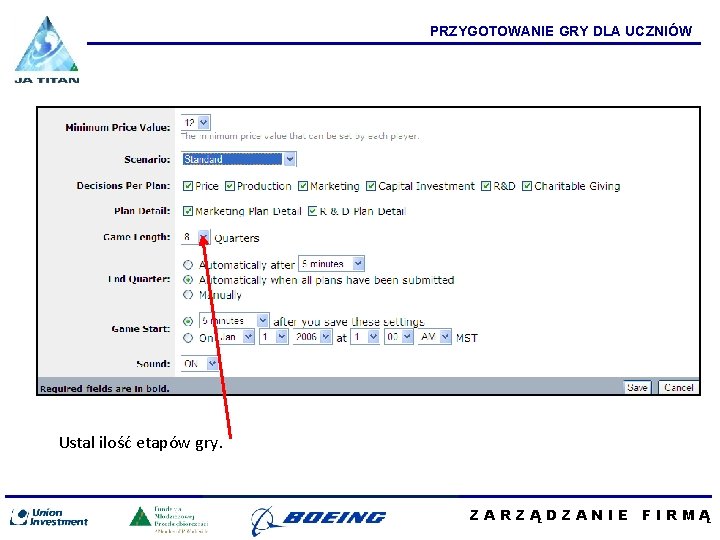 PRZYGOTOWANIE GRY DLA UCZNIÓW Ustal ilość etapów gry. ZARZĄDZANIE FIRMĄ 