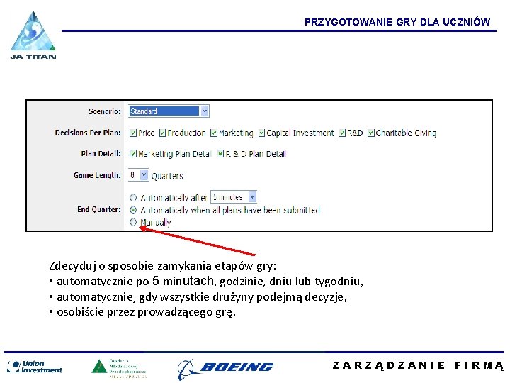 PRZYGOTOWANIE GRY DLA UCZNIÓW Zdecyduj o sposobie zamykania etapów gry: • automatycznie po 5