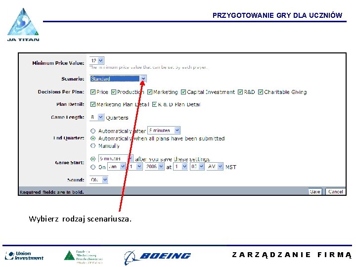 PRZYGOTOWANIE GRY DLA UCZNIÓW Wybierz rodzaj scenariusza. ZARZĄDZANIE FIRMĄ 