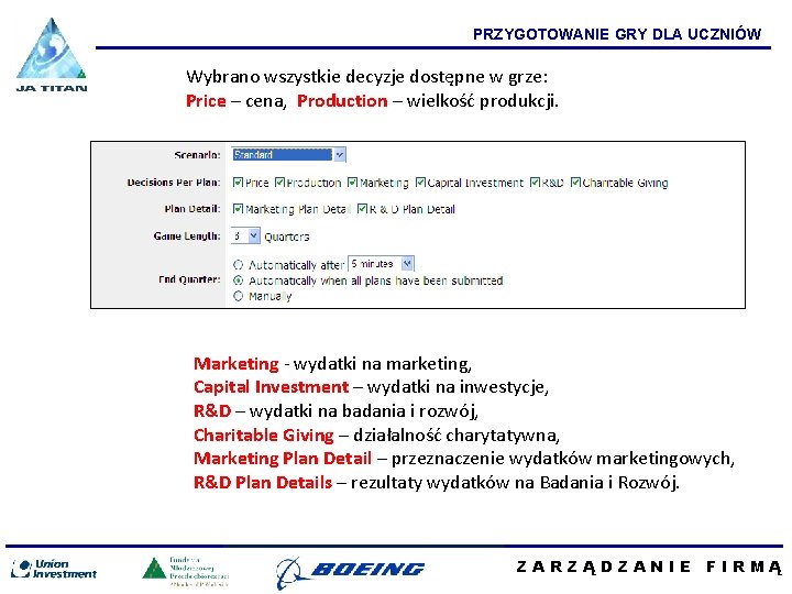 PRZYGOTOWANIE GRY DLA UCZNIÓW Wybrano wszystkie decyzje dostępne w grze: Price – cena, Production