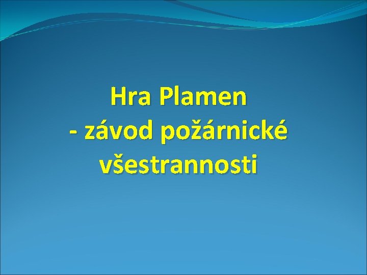 Hra Plamen - závod požárnické všestrannosti 