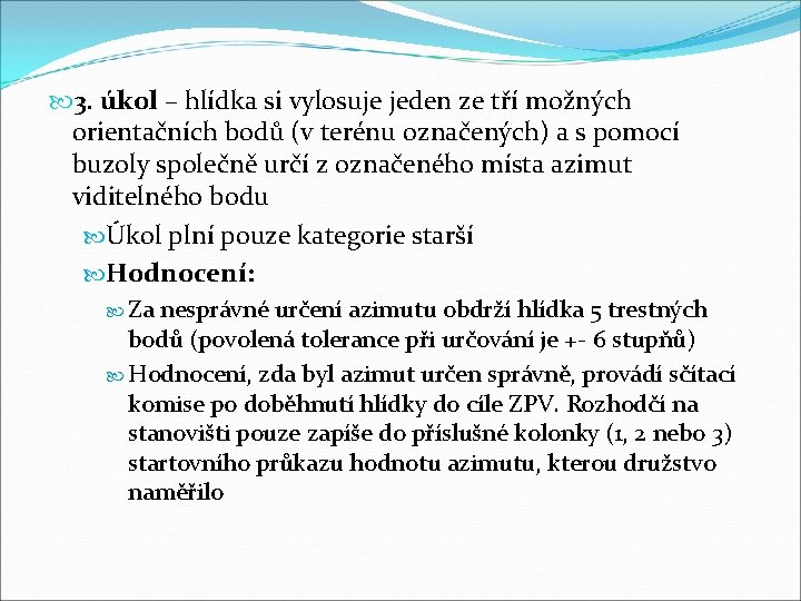  3. úkol – hlídka si vylosuje jeden ze tří možných orientačních bodů (v