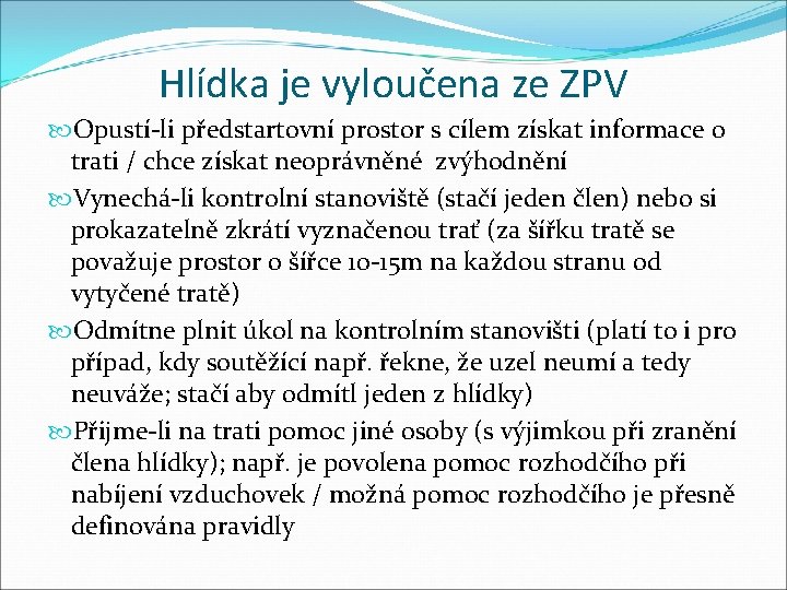 Hlídka je vyloučena ze ZPV Opustí-li předstartovní prostor s cílem získat informace o trati