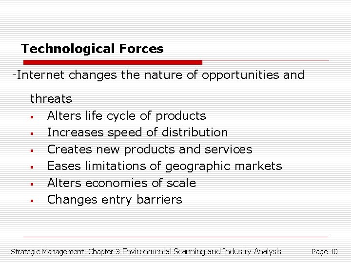 Technological Forces -Internet changes the nature of opportunities and threats § Alters life cycle