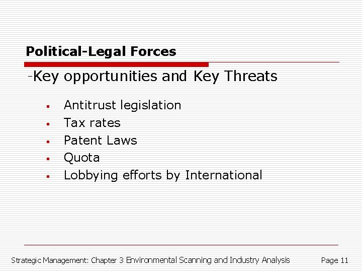 Political-Legal Forces -Key opportunities and Key Threats § § § Antitrust legislation Tax rates