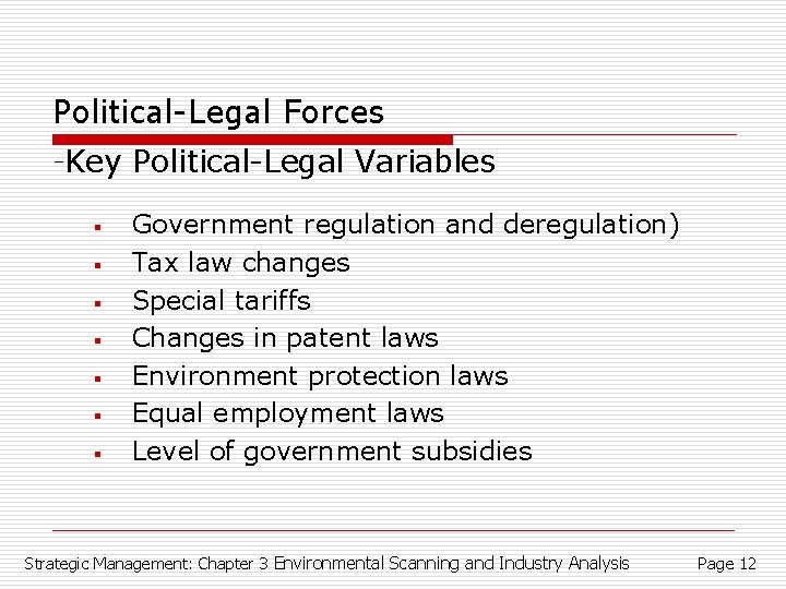 Political-Legal Forces -Key Political-Legal Variables § § § § Government regulation and deregulation) Tax