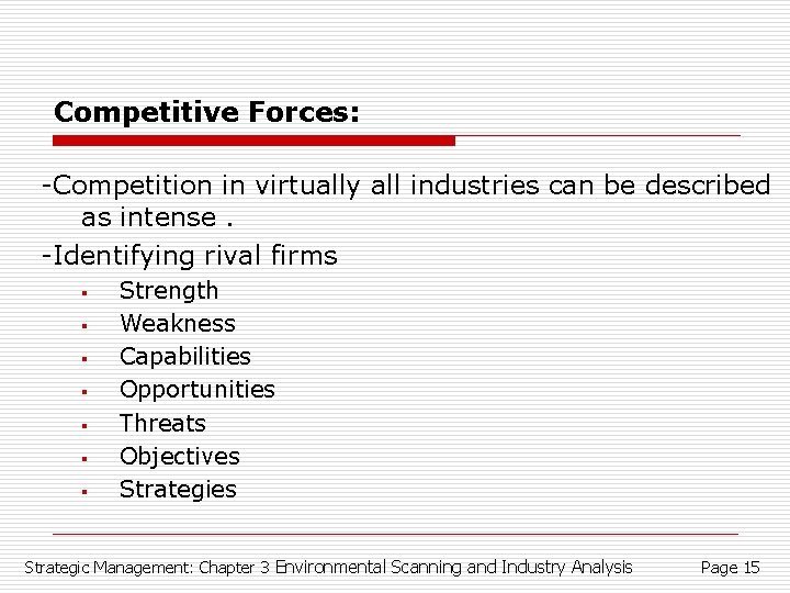 Competitive Forces: -Competition in virtually all industries can be described as intense. -Identifying rival