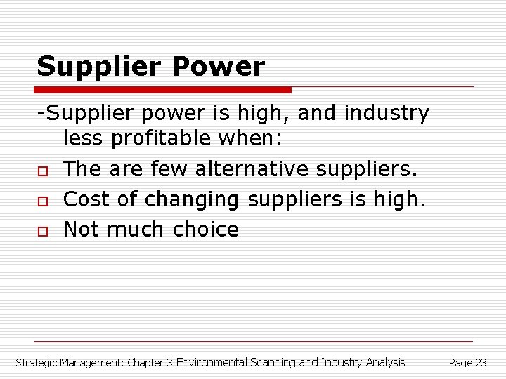 Supplier Power -Supplier power is high, and industry less profitable when: o The are