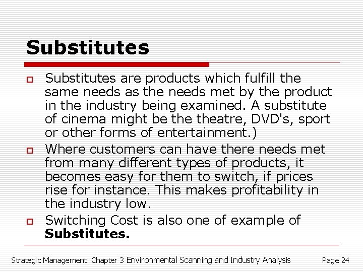 Substitutes o o o Substitutes are products which fulfill the same needs as the