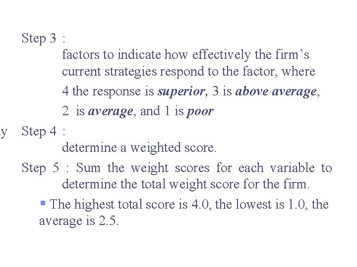 Step 3 : factors to indicate how effectively the firm’s current strategies respond to