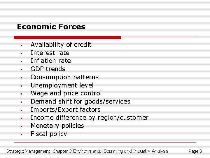 Economic Forces § § § Availability of credit Interest rate Inflation rate GDP trends