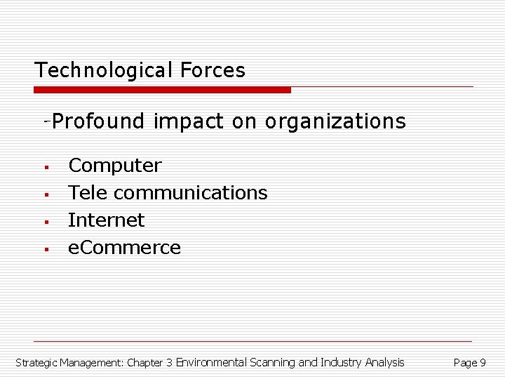Technological Forces -Profound impact on organizations § § Computer Tele communications Internet e. Commerce