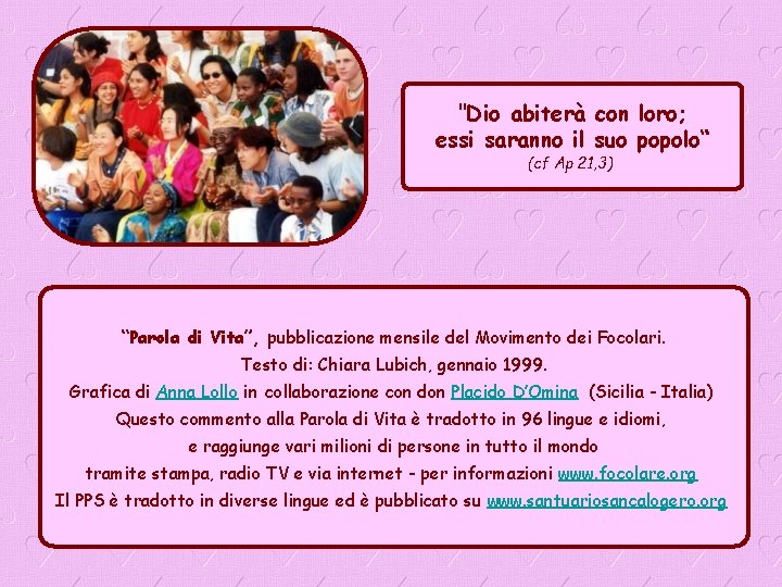 "Dio abiterà con loro; essi saranno il suo popolo“ (cf Ap 21, 3) “Parola